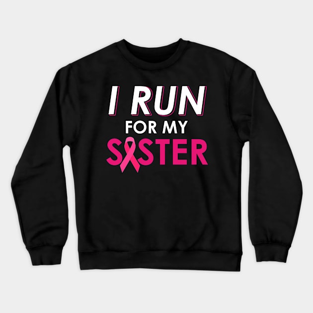 I Run For My Sister Walk Breast Cancer Awareness Crewneck Sweatshirt by everetto